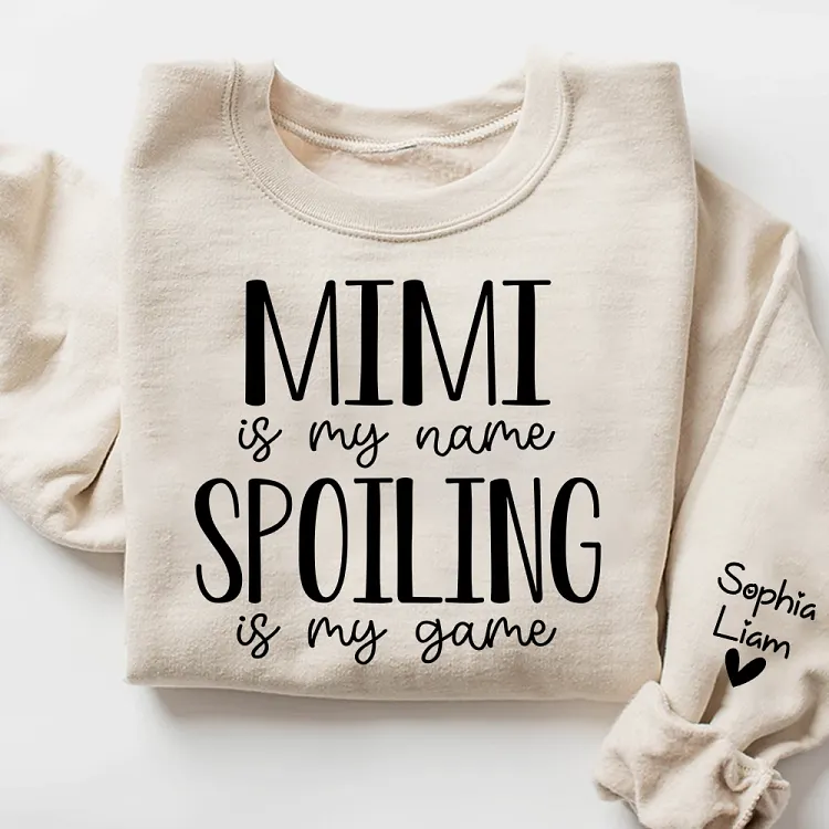 Mimi Is My Name Spoiling Is My Game Personalized Sweatshirt, Custom Grandma Shirt with Grandkids Names, Gift for Mimi