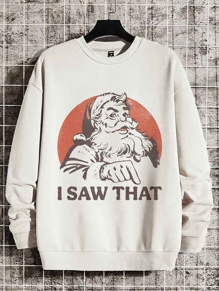 Men's Christmas Santa I Saw That Print Cotton Casual Sweatshirt