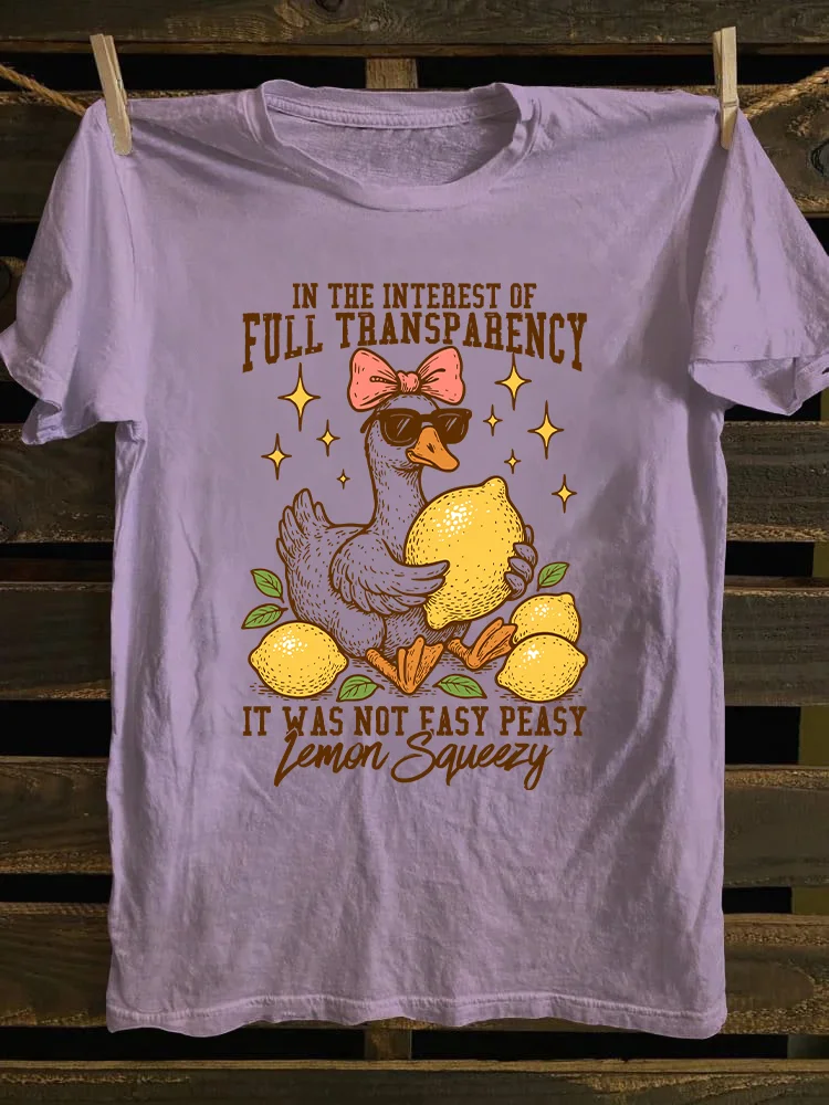 In The Interest of Full Transparency It Was Not Easy Peasy Lemon Squeezy T-shirt