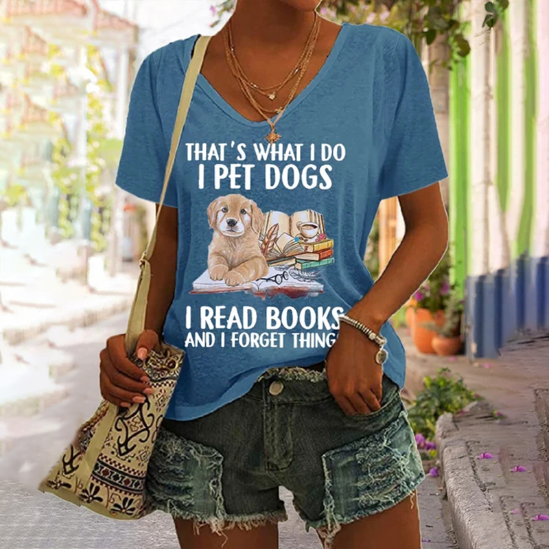 That's What I Do I Pet Dogs I Read Books And I Forget Things Print T-Shirt wearshes