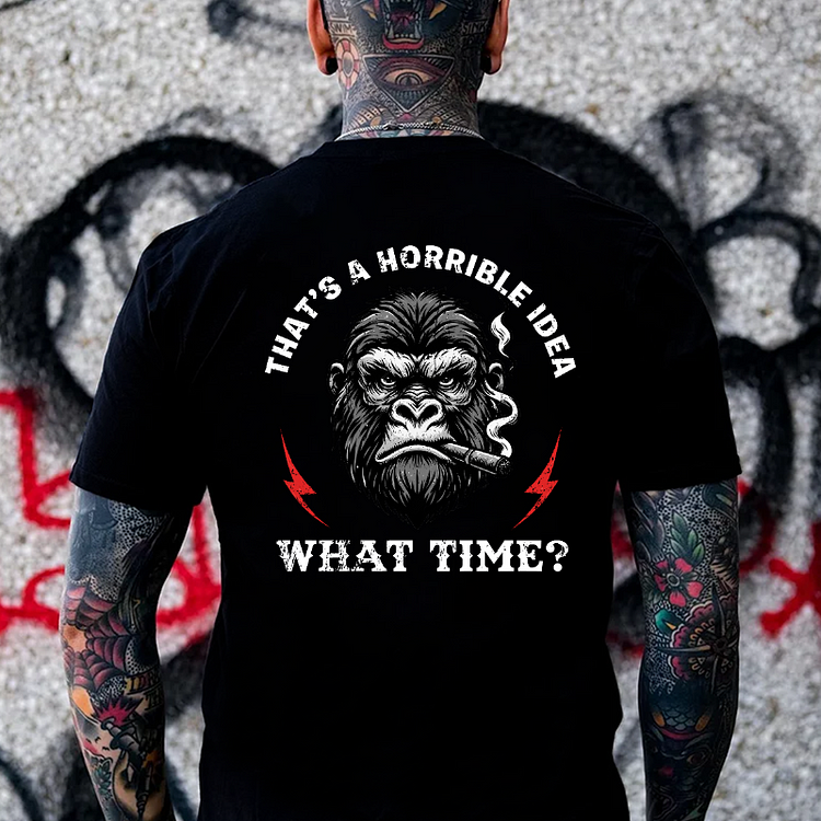 That's A Horrible Idea What Time T-shirt