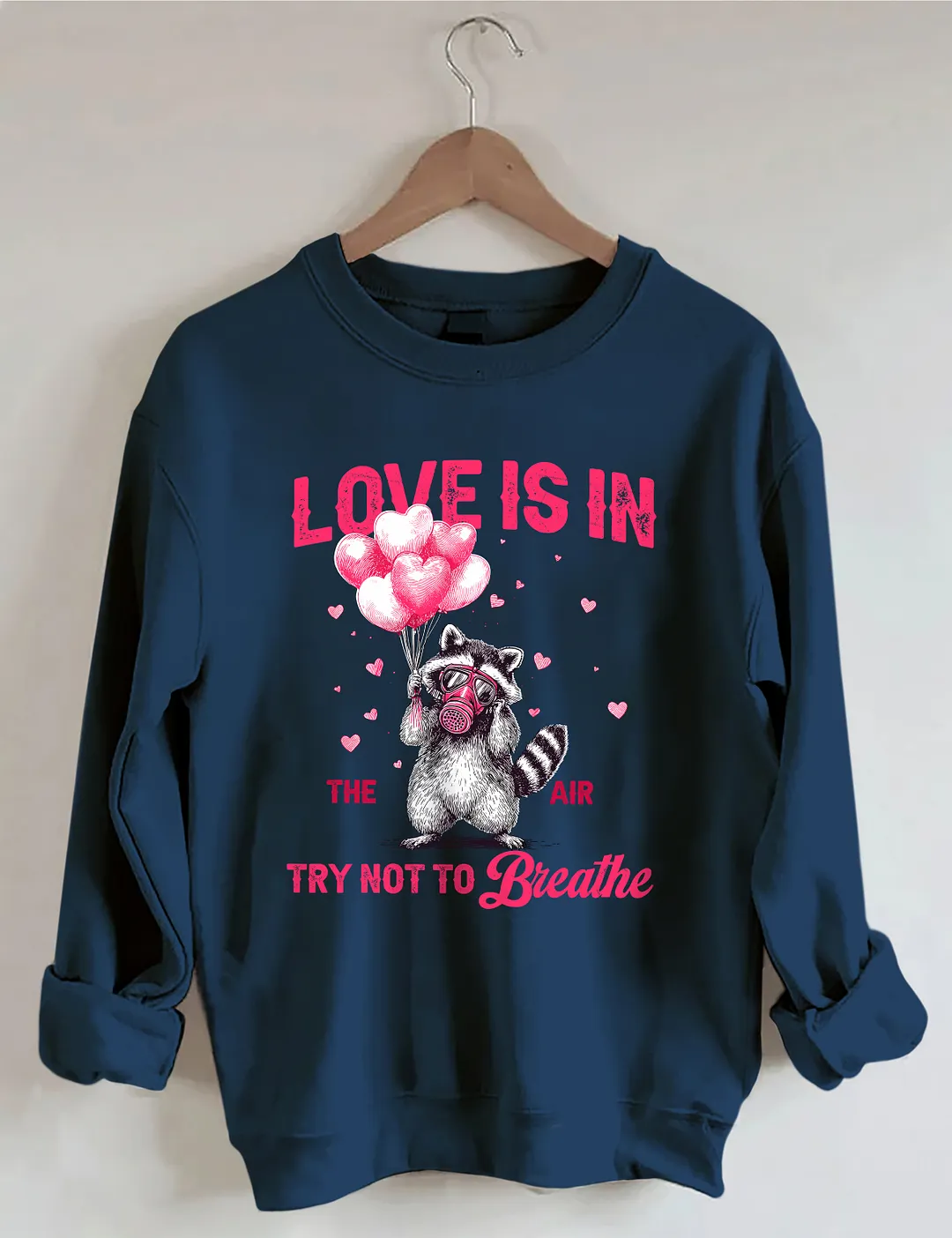 Love Is In The Air Try Not To Breathe Sweatshirt