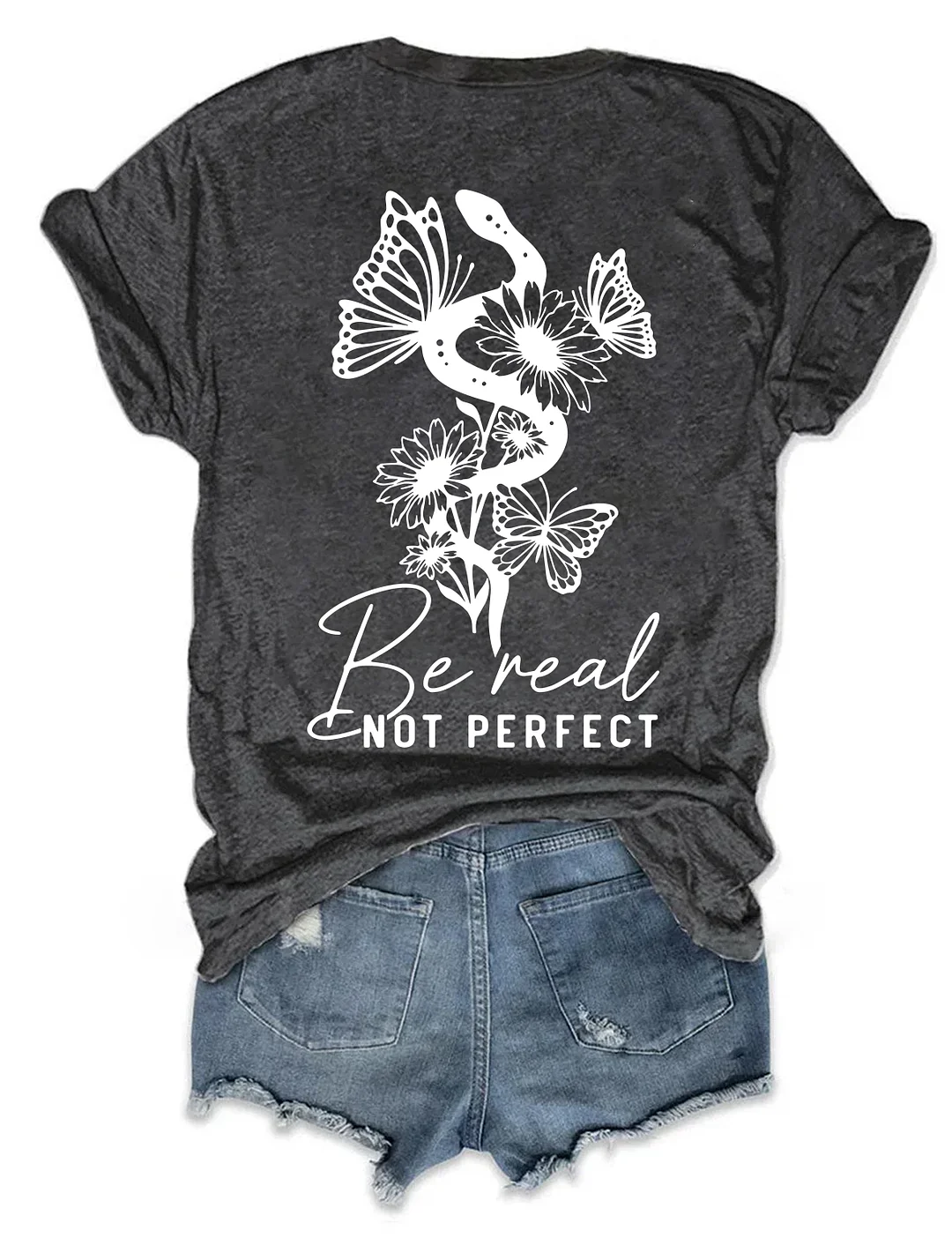 Be Real Not Perfect T-shirt