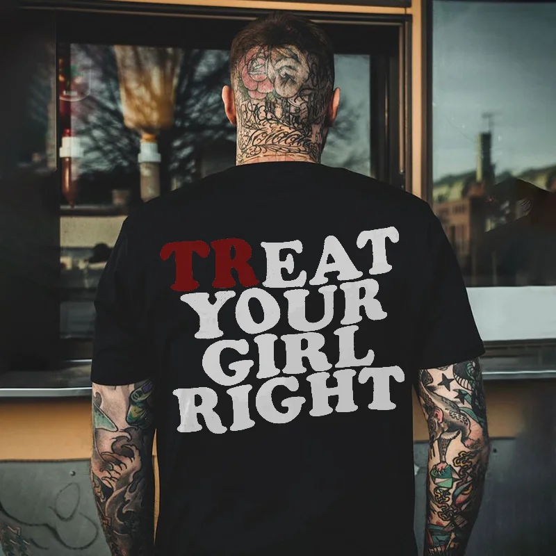 Treat Your Girl Right Printed Men's T-shirt -  