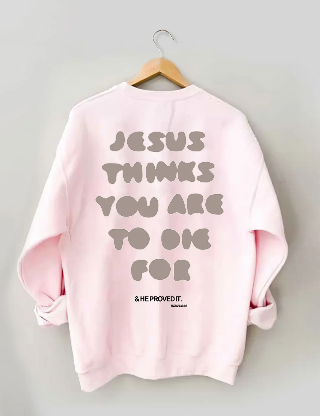  You're To Die For Love of God Sweatshirt