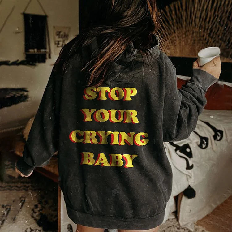 Stop Your Crying Baby Hoodie