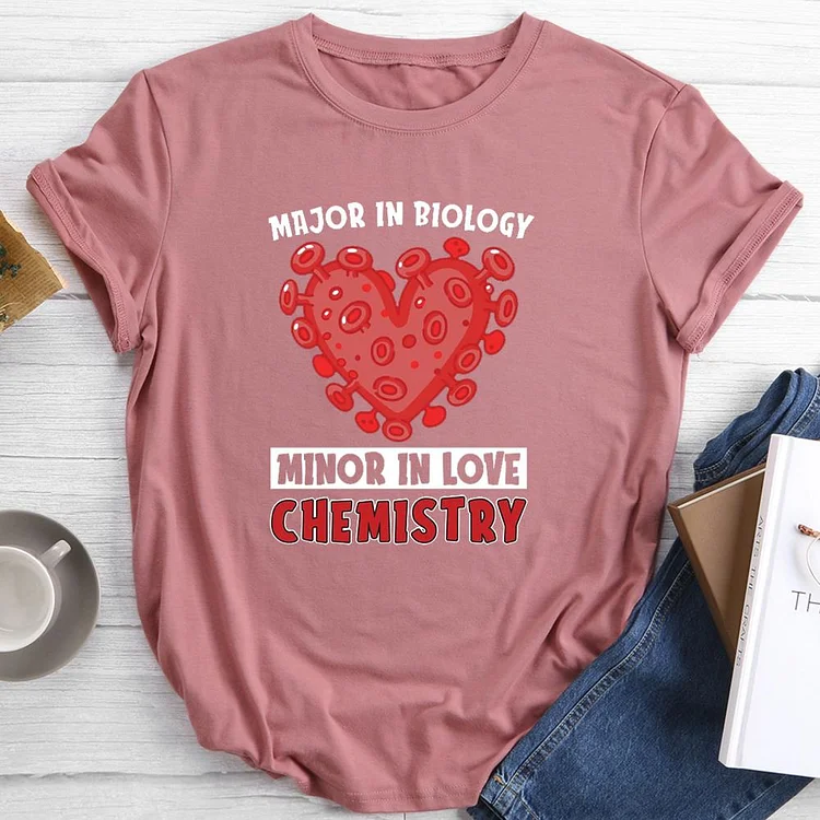 Major In Biology Minor In Love Chemistry Round Neck T-shirt