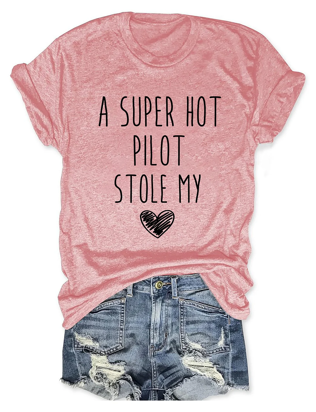 A Super Hot Pilot Stole My Heart T-shirt