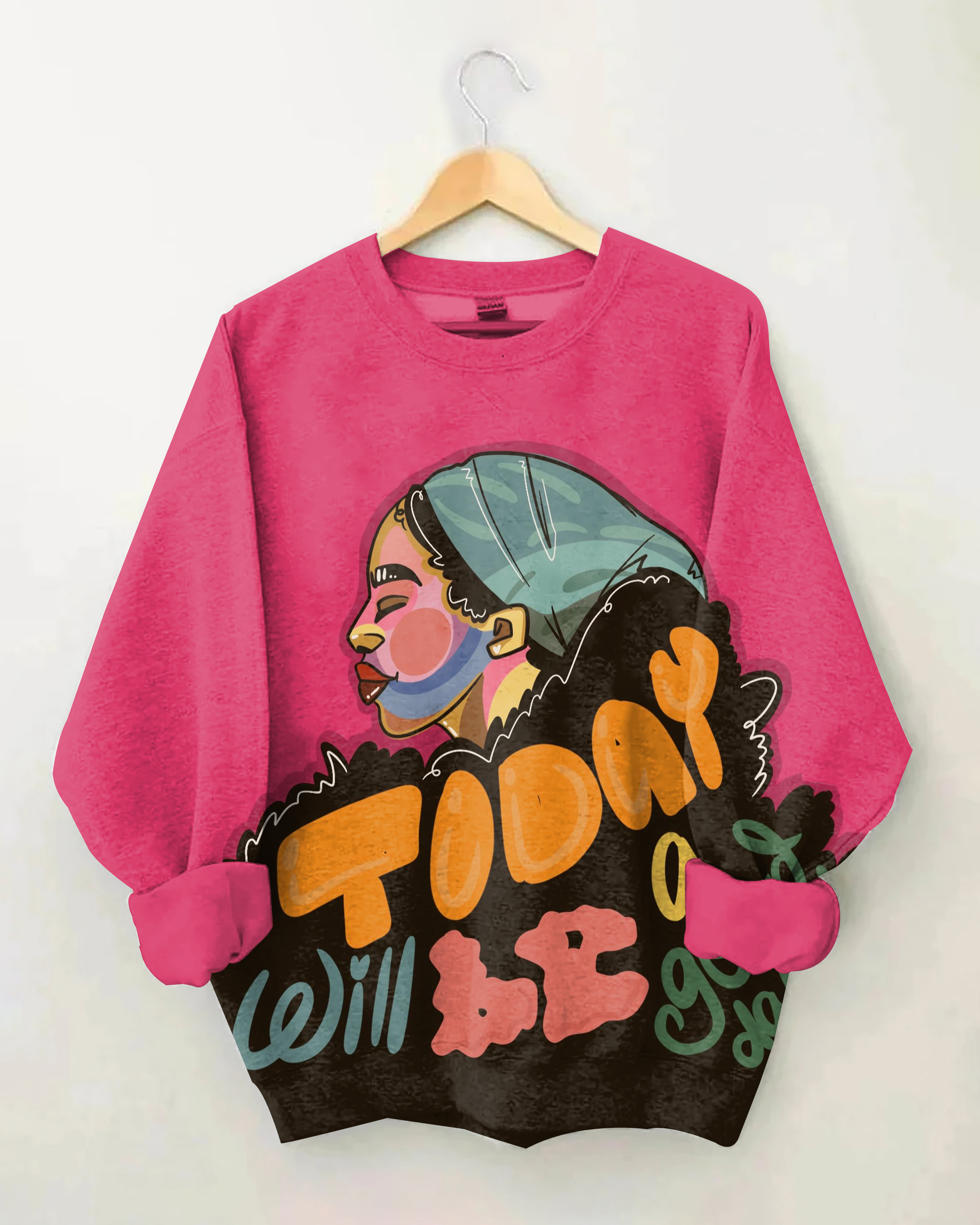 Today Will Be A Good Day Long Sleeve Sweatshirt