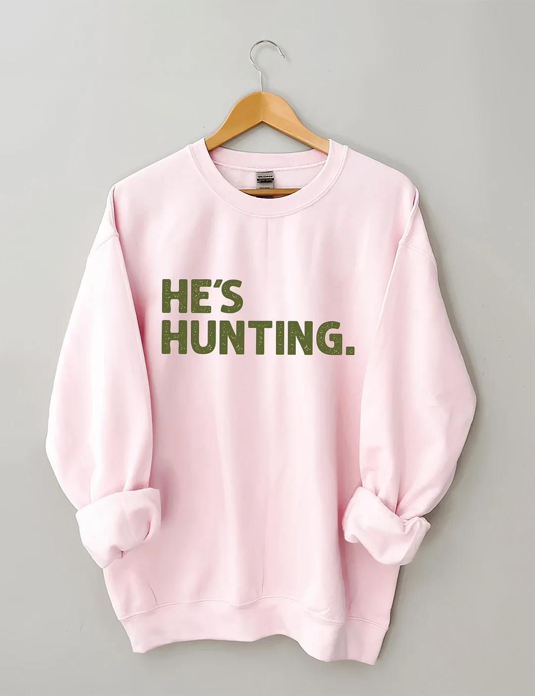 He's Hunting Sweatshirt