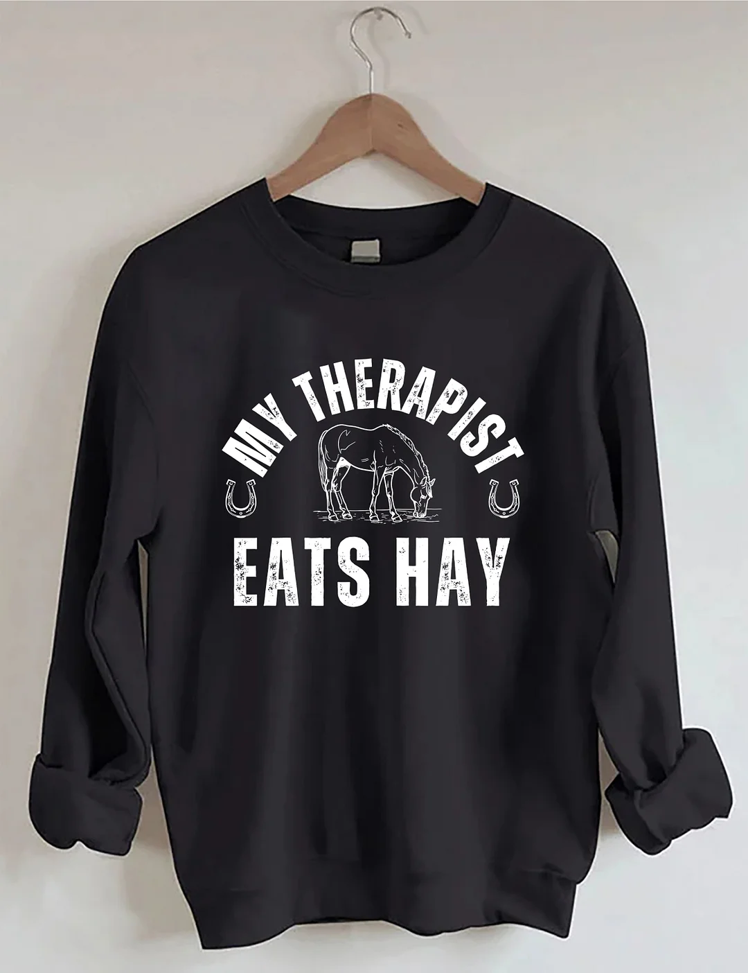 My Therapist Eats Hay Funny Horse Sweatshirt