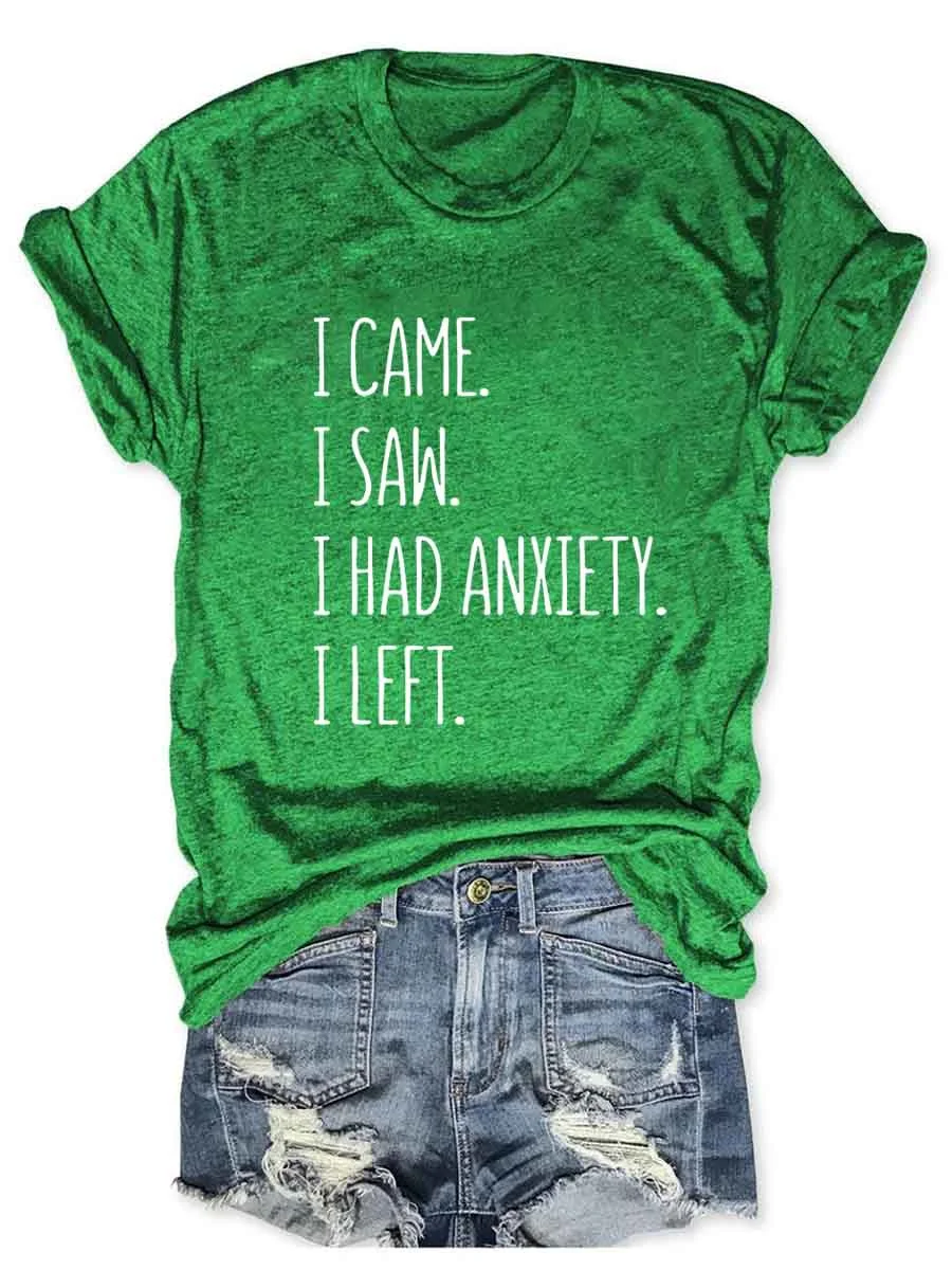 I Came I Saw I Had Anxiety I Left T-Shirt