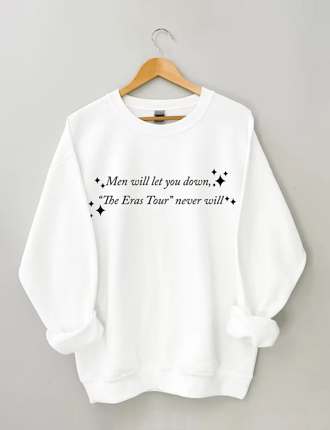 Men Will Let You Down The Eras Tour Never Will Sweatshirt