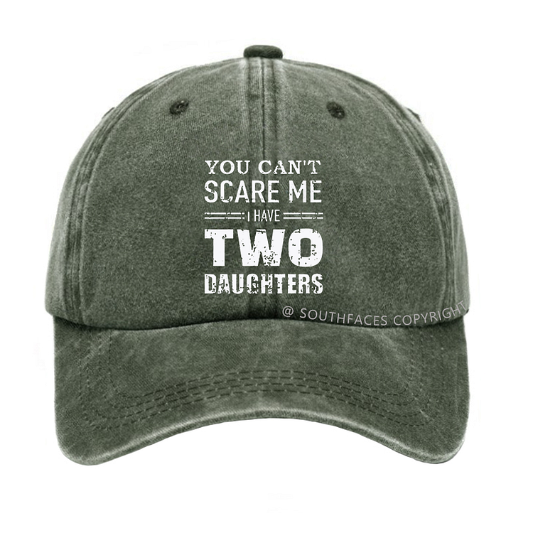 You Can‘t Scare Me I have Two Daughters Funny Hat