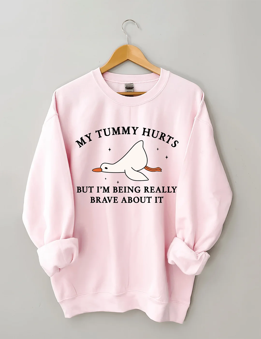 My Tummy Hurts But I'm Being Really Brave About It Sweatshirt