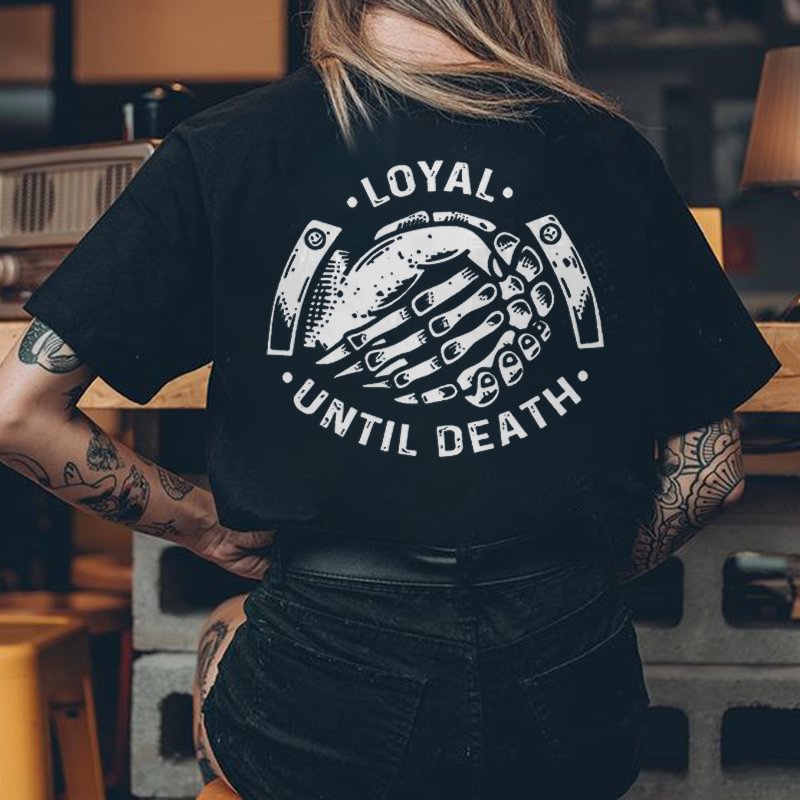 Loyal Until Death Printed Women's T-shirt Designer