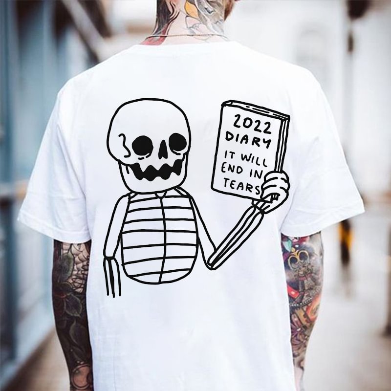 2022 Diary It Will End In Tears Skeleton Print Classic T-shirt - Krazyskull
