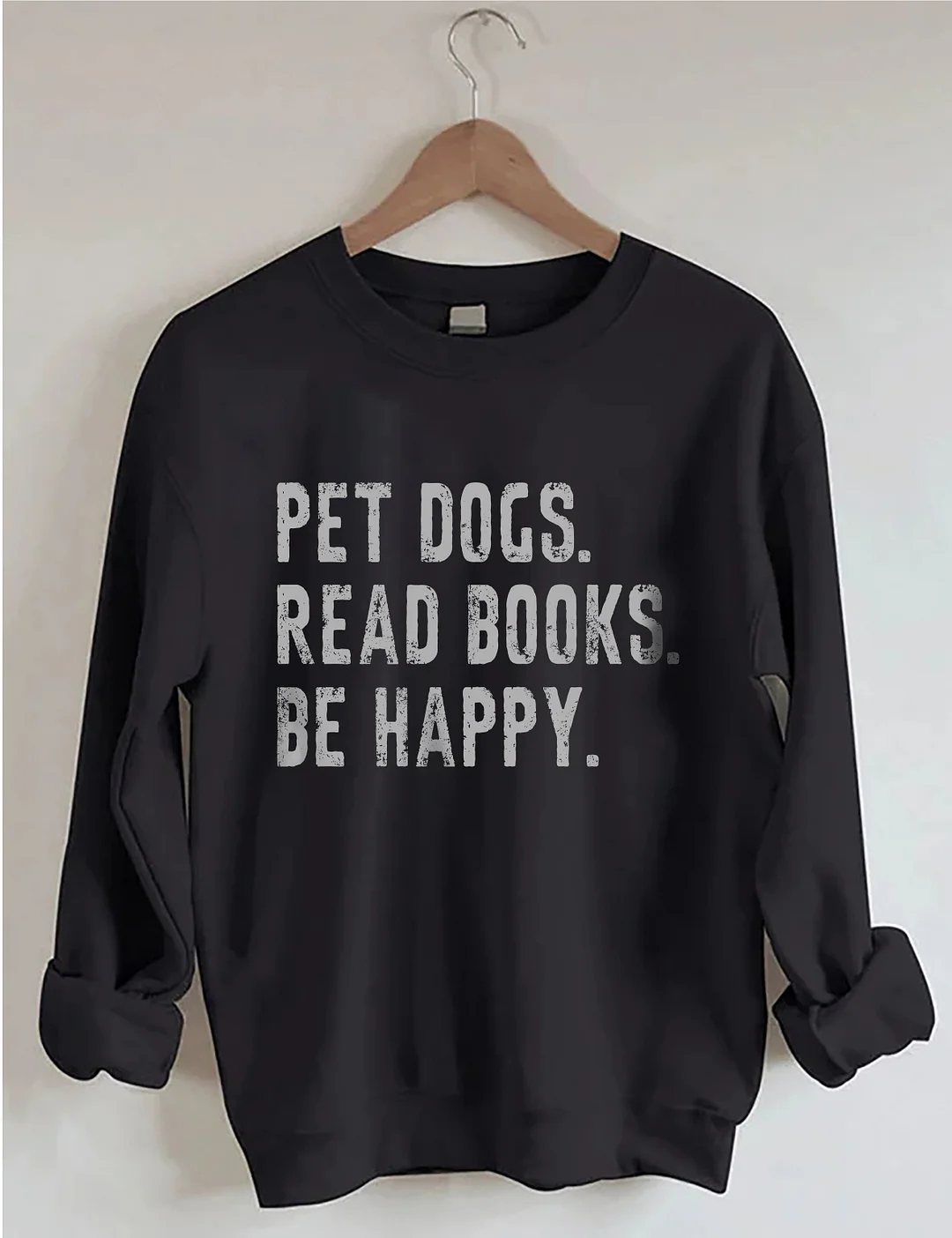 Pet Dogs Read Books Be Happy Sweatshirt