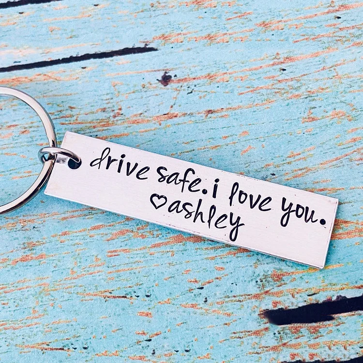Drive Safe I Love You Funny Keychain Custom Name Special Gift
