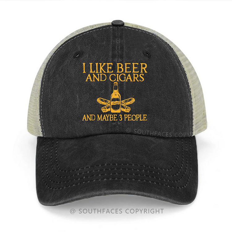 I Like Beer And Cigars And Maybe 3 People Funny Trucker Cap