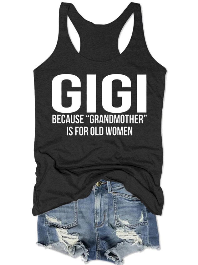 Womens Funny Letter Gigi Because Grandmother Is For Old Women Loosen