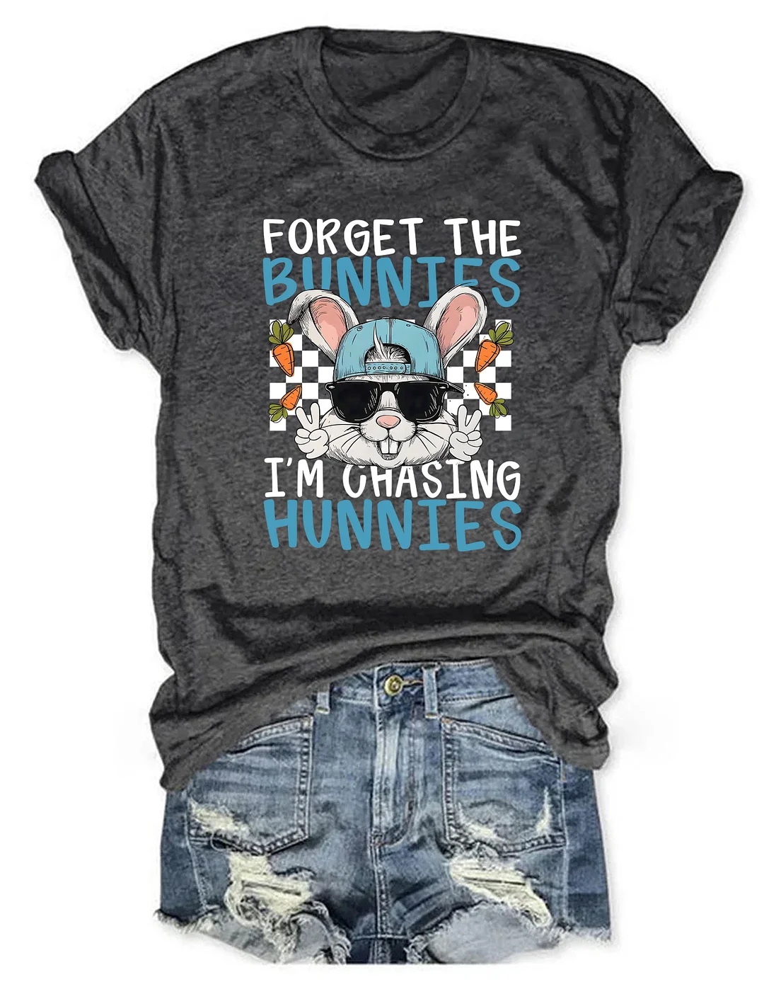 Forget The Bunnies I'm Chasing Hunnies T-shirt