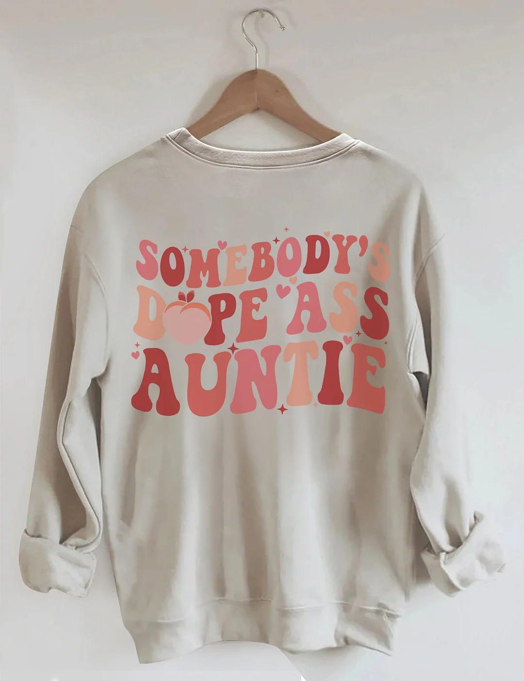 Somebody's Dope Ass Auntie Sweatshirt