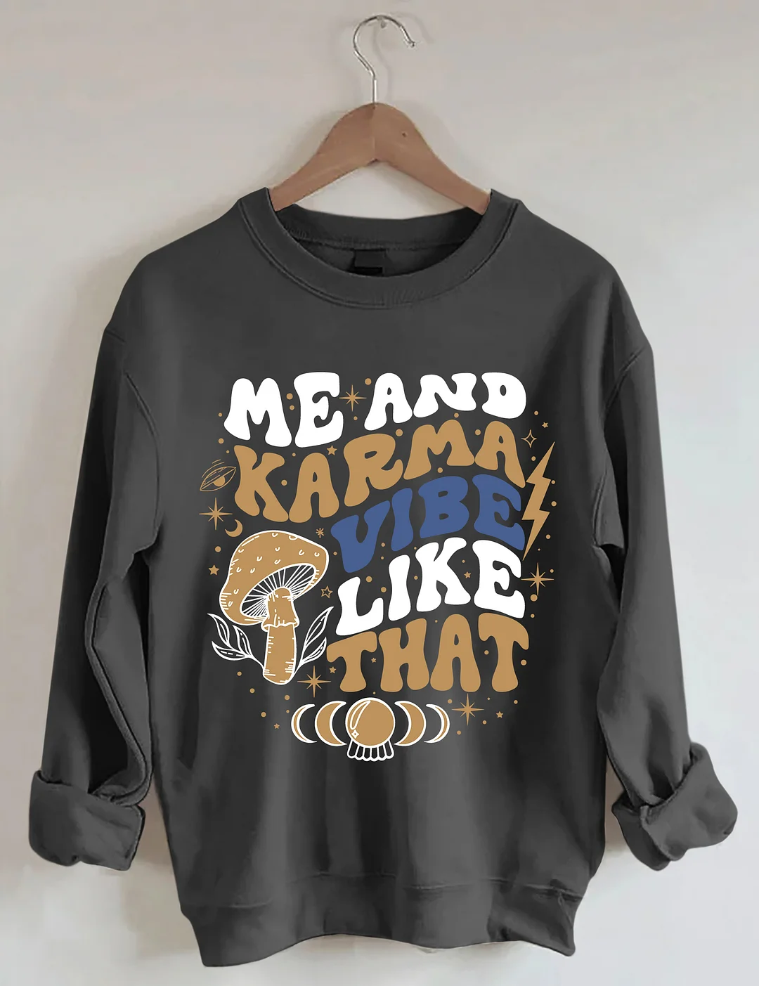Me and Karma Vibe like that Sweatshirt