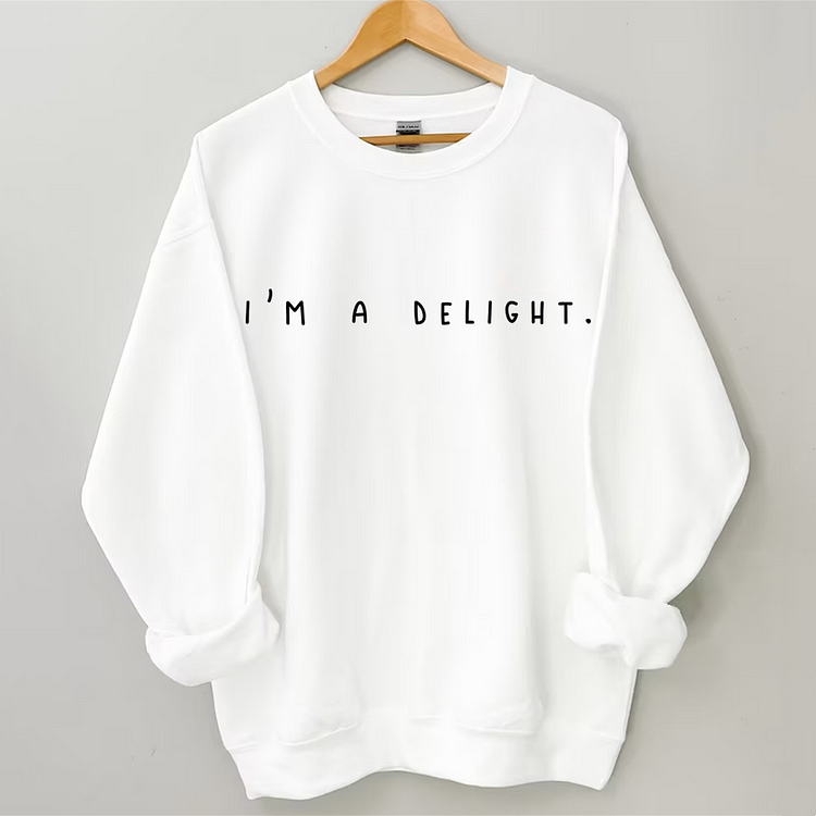 I'm a Delight, Sarcastic Sweatshirt socialshop