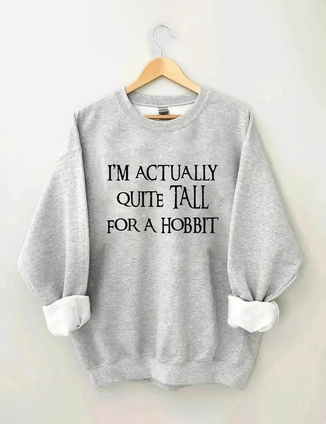 I'm Actually Quite Tall For A Hobbit Sweatshirt