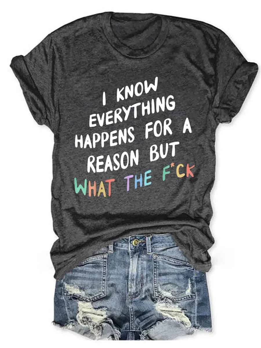 I Know Everything Happens For A Reason T-Shirt
