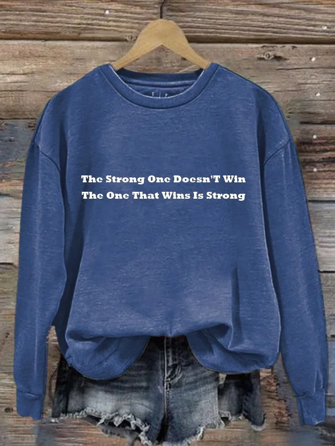 Women'S Casual The Strong One Doesn'T Win The One That Wins Is Strong Printed Long Sleeve Sweatshirt