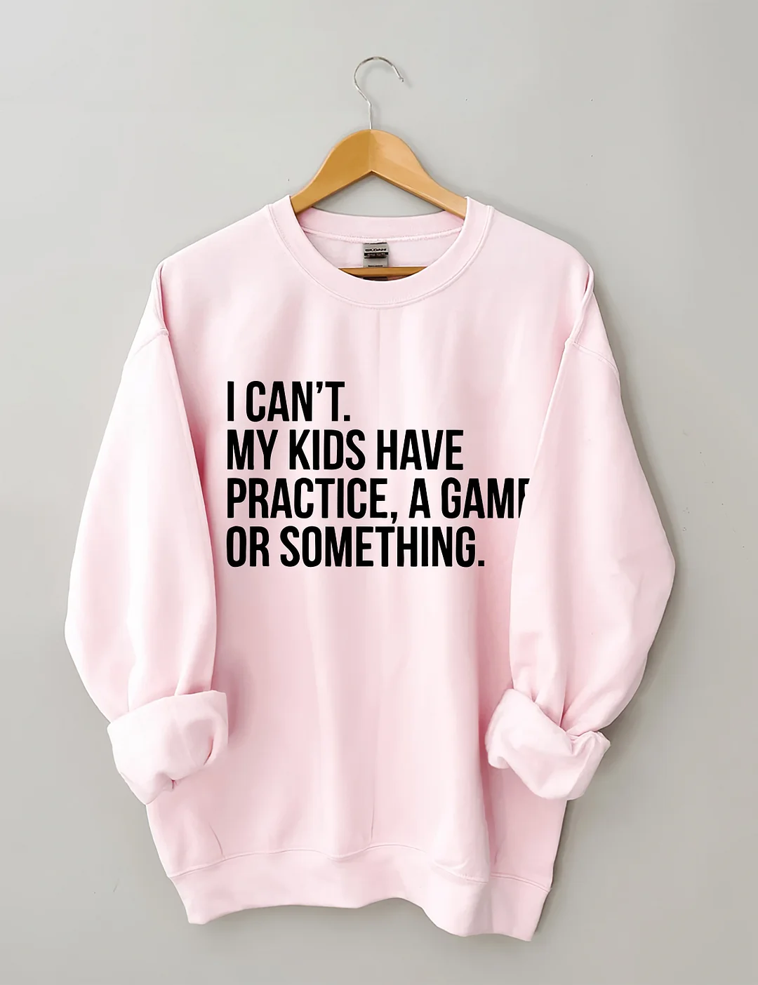 I Cant My Kids Have Practice Sweatshirt