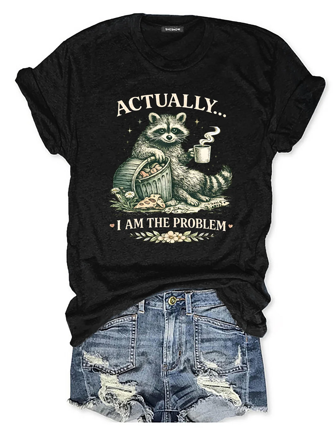 Actually I Am The Problem T-shirt