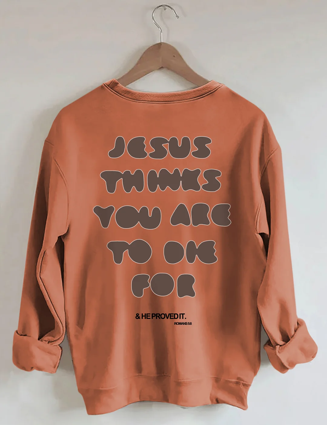  You're To Die For Love of God Sweatshirt