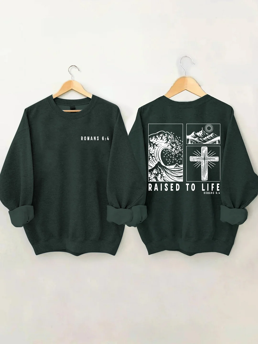 Raised To Life Romans 6:4 Sweatshirt