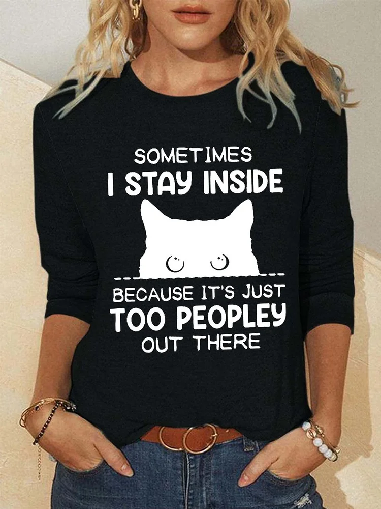 Women Funny Sometimes I Stay Inside Because It's Just Too People Out There Regular Fit Tops