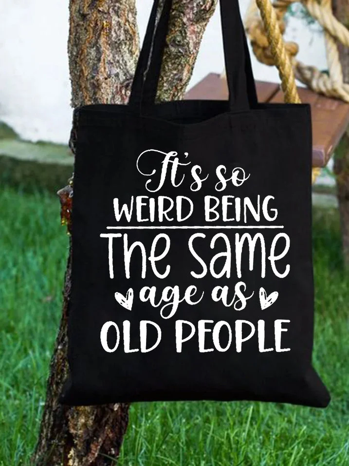 It's Weird Being The Same Age As Old People Print One-shoulder Bags socialshop