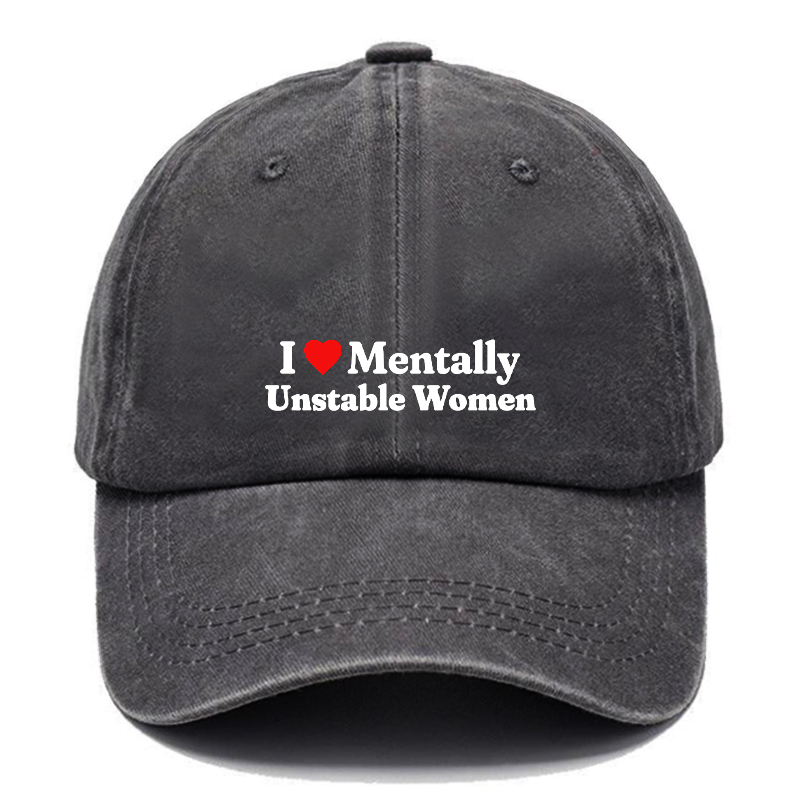 I Love Mentally Unstable Women Hats ctolen
