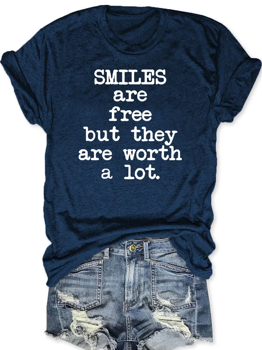 Smiles Are Free But They Are Worth A Lot T-shirt