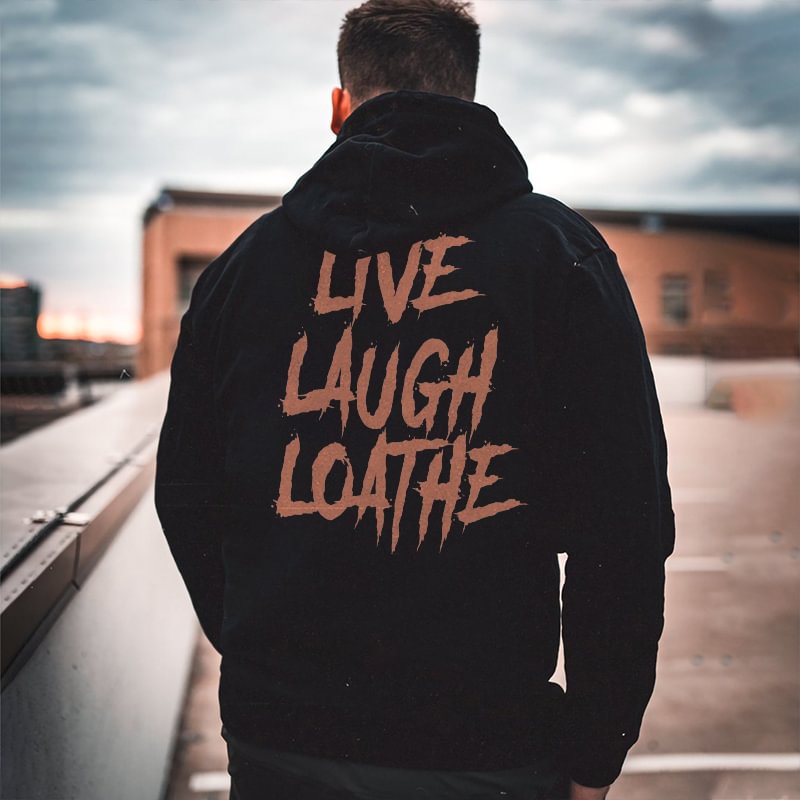 Live Laugh Loathe Print Classic Men’s Hoodie -  UPRANDY