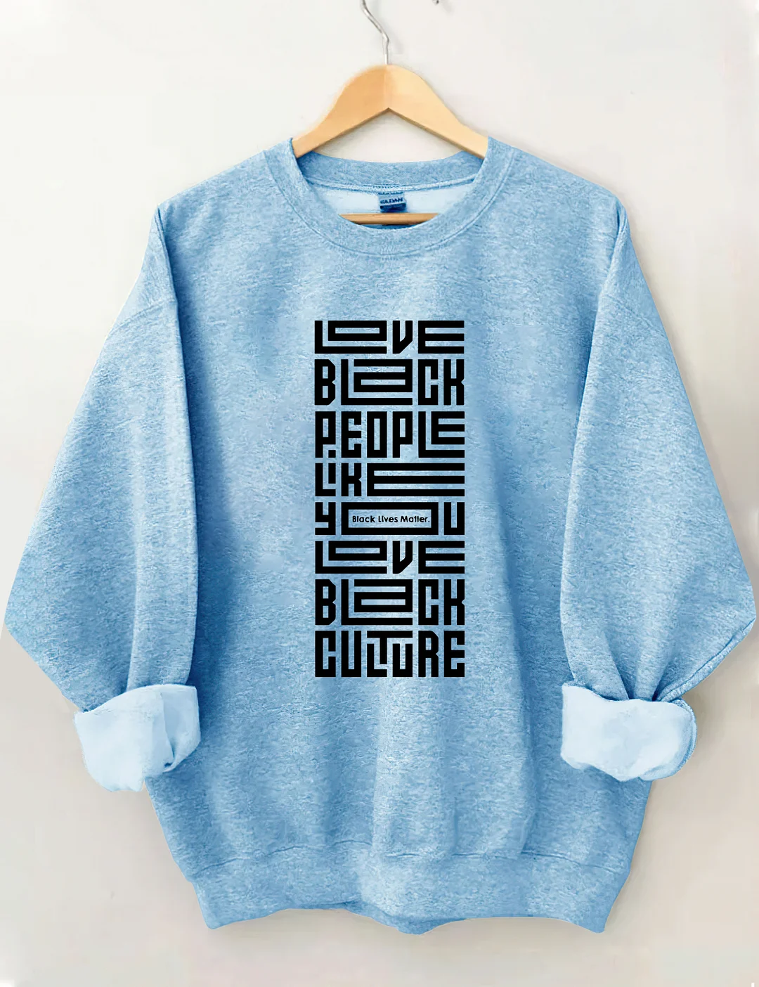 Love Black People Like You Love Black Culture Sweatshirt