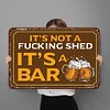 It's Not A Fucking Shed It's A Bar - Metal Tin Signs(8*12Inch/12*16Inch) - Bar