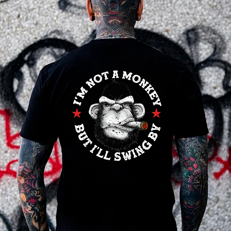 I'm Not A Monkey But I'll Swing By T-shirt