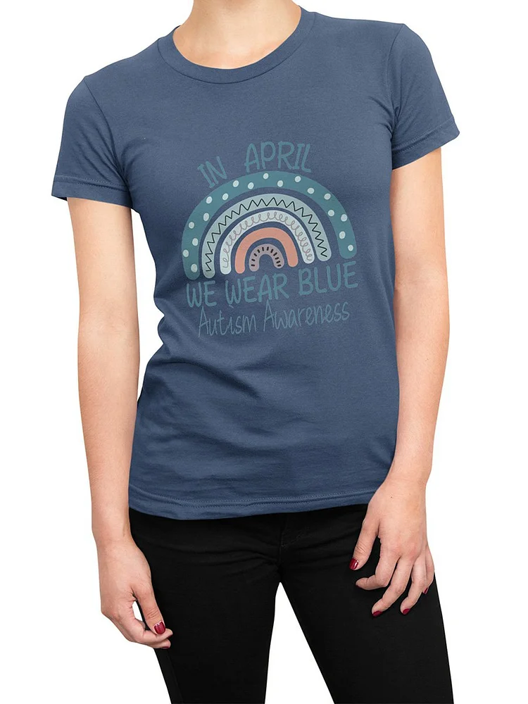 Bestdealfriday Rainbow Autism In April We Wear Blue Autism Awareness Month Women ST-Shirt