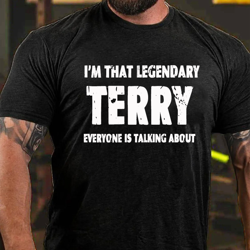 I'm That Legendary TERRY Everyone Is Talking about T-Shirt ctolen