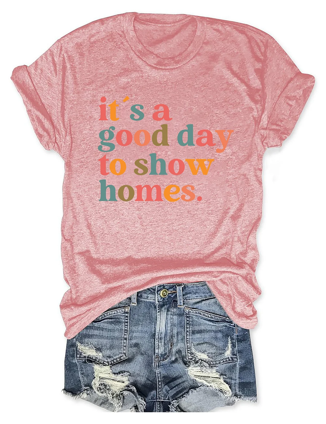 It's A Good Day To Show Homes Realtor T-shirt