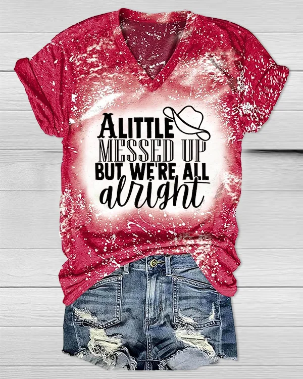 A Little Messed Up But We're All Alright Bleached V-neck Shirt