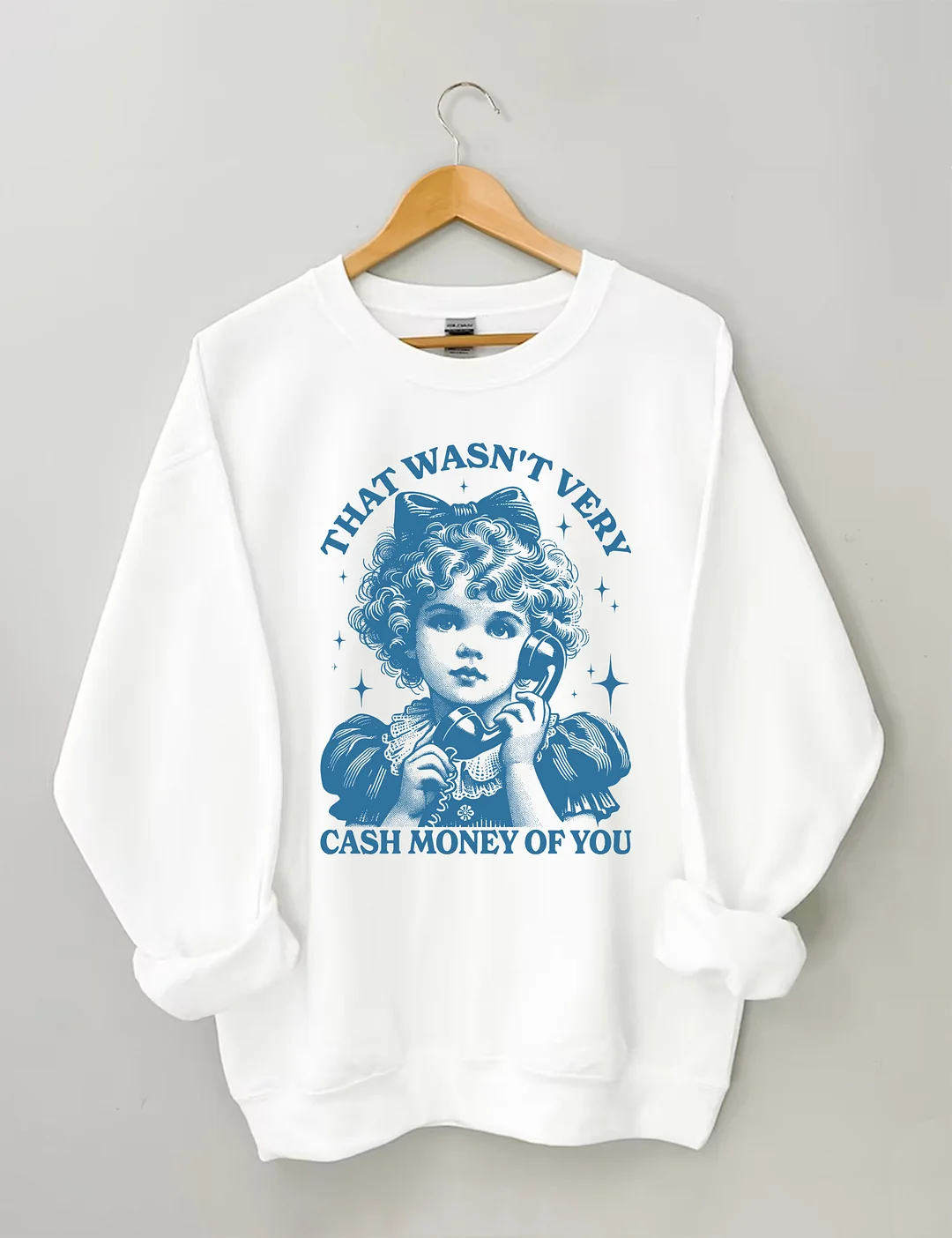 That Wasn't Very Cash Money Of You Sweatshirt