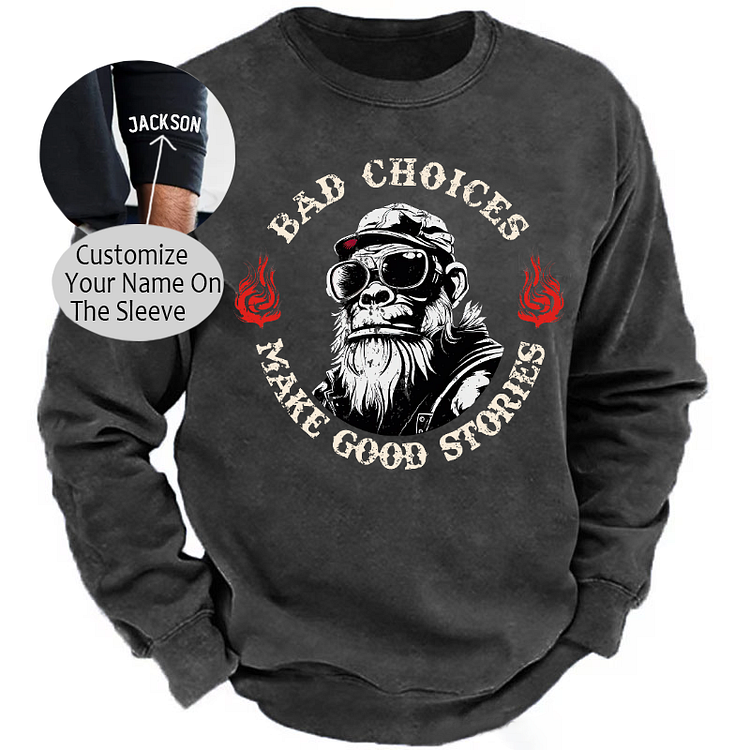 Bad Choices Make Good Stories Sweatshirt-Custom Your Name